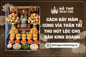 Cách bày biện mâm cúng vía thần tài