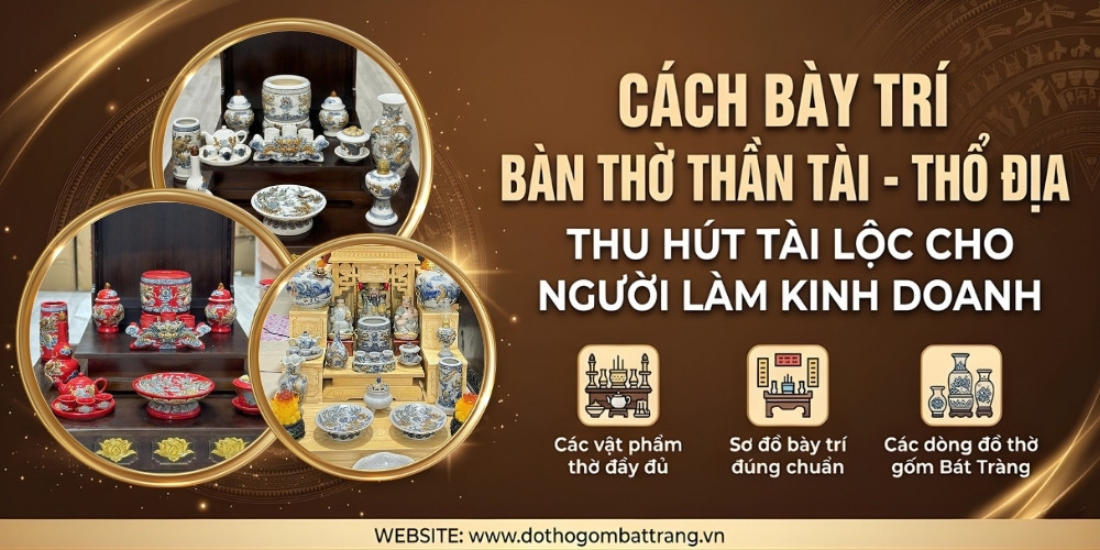 Cách bày trí bàn thờ Thần Tài - Thổ Địa