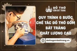 Quy trình chế tác đồ thờ Bát Tràng
